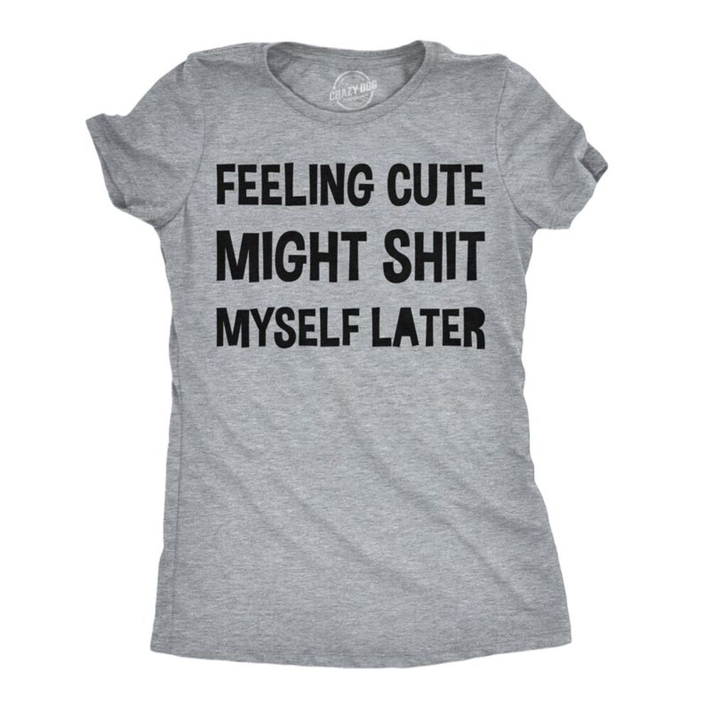 Womens Funny T Shirts Feeling Cute Might  Myself Later Tee For Ladies